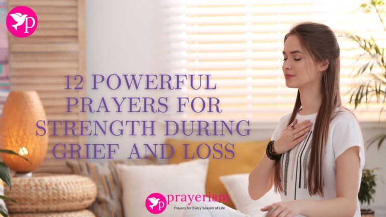 12 Powerful Prayers for Strength During Grief and Loss