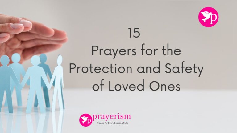 15 Powerful Prayers for the Protection and Safety of Loved Ones