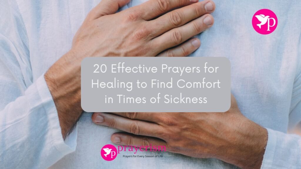 20 Effective Prayers for Healing to Find Comfort in Times of Sickness