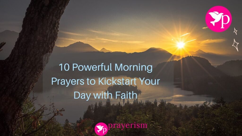 10 Powerful Morning Prayers to Kickstart Your Day with Faith