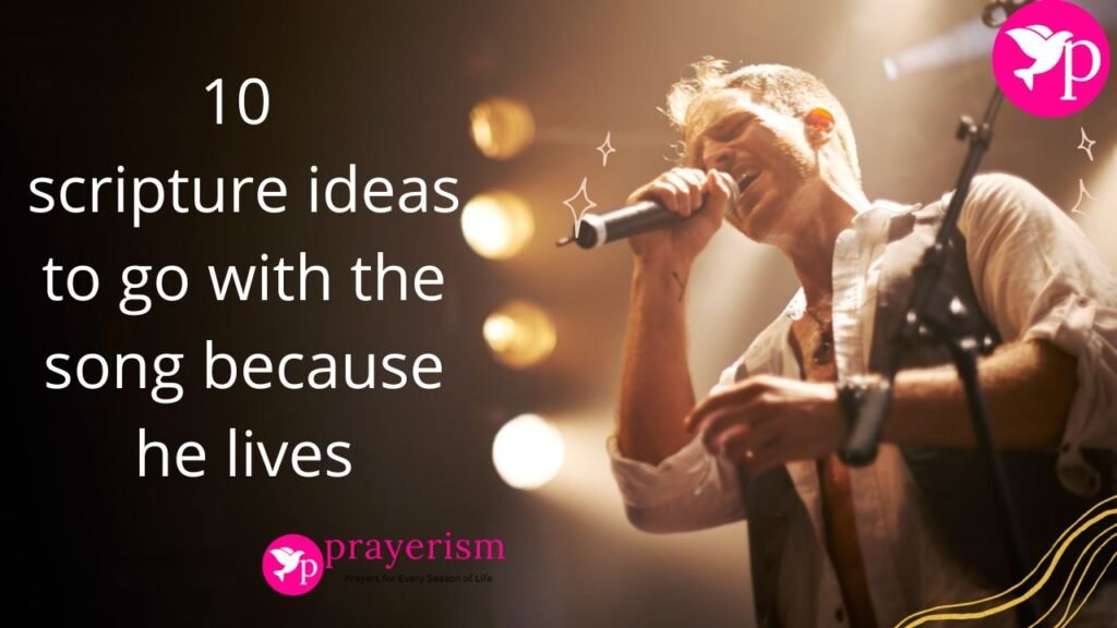 10 scripture ideas to go with the song because he lives