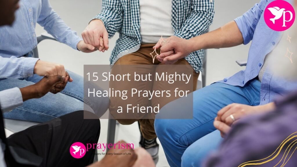 15 Short but Mighty Healing Prayers for a Friend