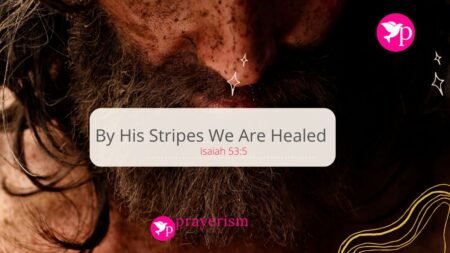 By His Stripes We Are Healed: Isaiah 53:5