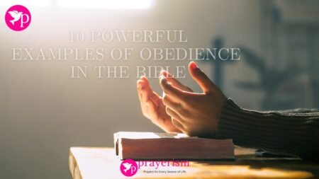 10 Powerful Examples of Obedience in the Bible