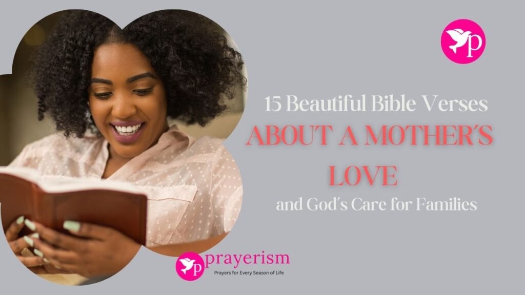 15 Beautiful Bible Verses About a Mother’s Love and God’s Care for Families