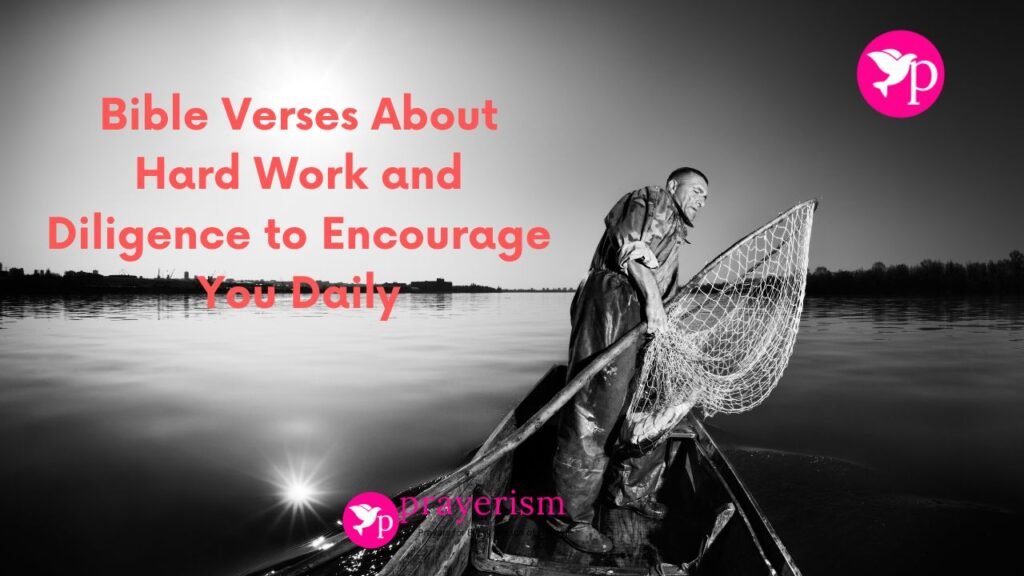 20 Bible Verses About Hard Work and Diligence to Encourage You Daily