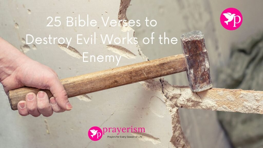 25 Bible Verses to Destroy Evil Works of the Enemy