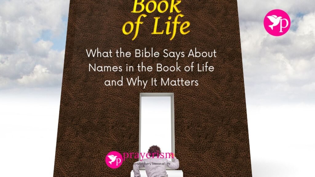 What the Bible Says About Names in the Book of Life and Why It Matters