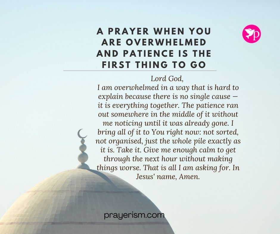 A Prayer When You Are Overwhelmed and Patience Is the First Thing to Go