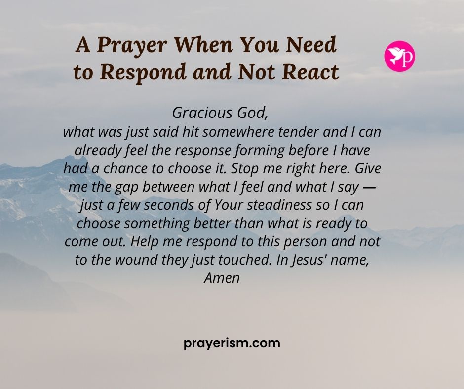 A Prayer When You Need to Respond and Not React