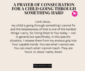 A Prayer of Consecration for a Child Going Through Something Hard
